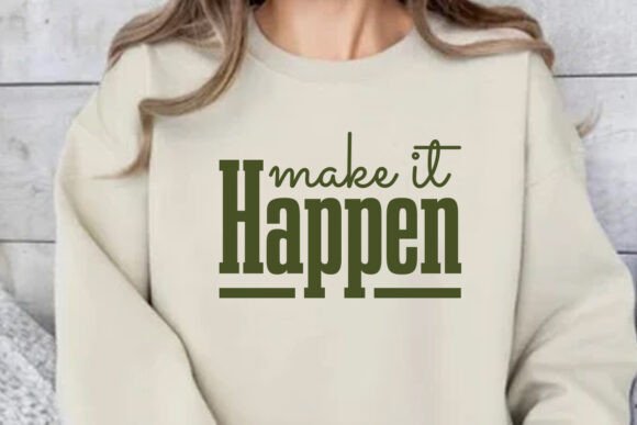 Make It Happen Svg, Motivational Graphics for Crafts