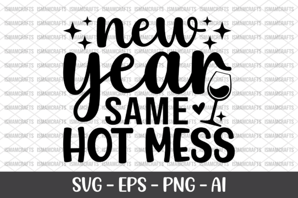 New Year Same Hot Mess SVG: A Creative Graphics Asset for Crafts
