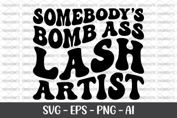 Review: Somebody's Bomb Ass Lash Artist SVG for Graphics and Crafts